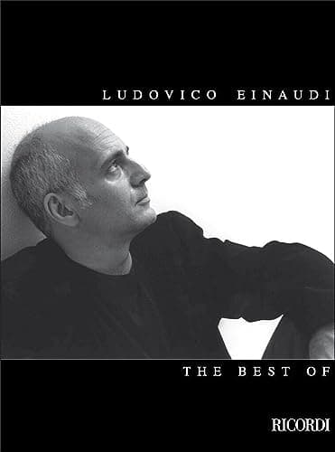 The Best of Ludovico Einaudi - Piano Solo Collection | Emotional Contemporary Piano Sheet Music Book | 35 Modern Classical Pieces for Intermediate Pianists | Film Score Inspired Piano Songbook