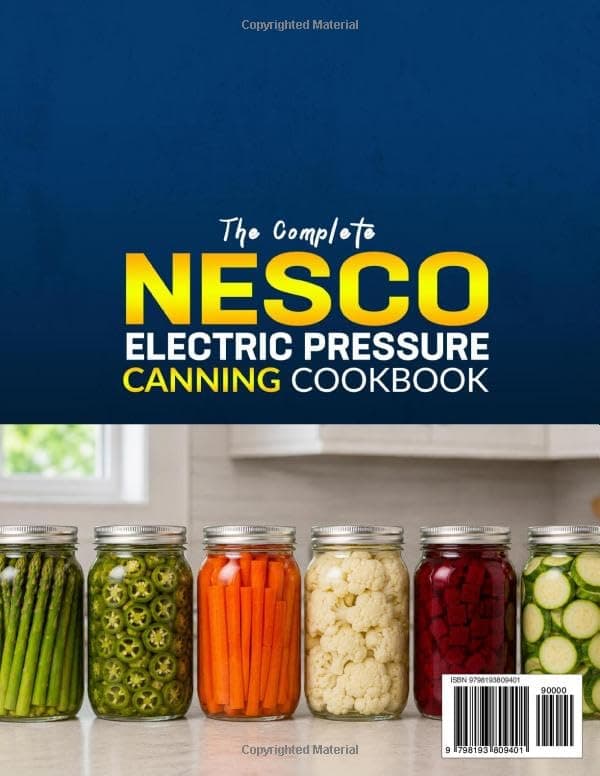 The Complete Nesco Electric Pressure Canning Cookbook: Easy Nesco Canning Recipes for Meats, Seafood, Vegetables, Beans, Soups, Sauces, Jams, and Preserves | Build a Well-Stocked Home Pantry view 2