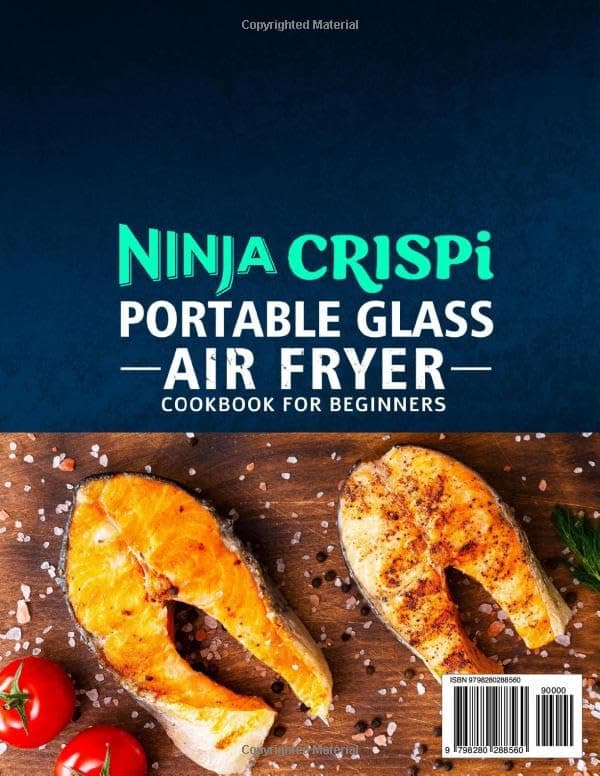 Ninja Crispi Portable Glass Air Fryer Cookbook for Beginners: Unlock the Full Power of Portable Cooking with Easy & Flavorful Ninja Crispi Recipes | Crispy Perfection in Every Single Bite view 2